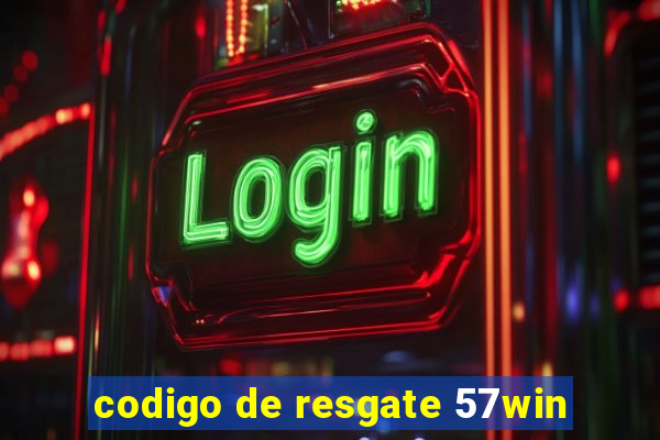 codigo de resgate 57win